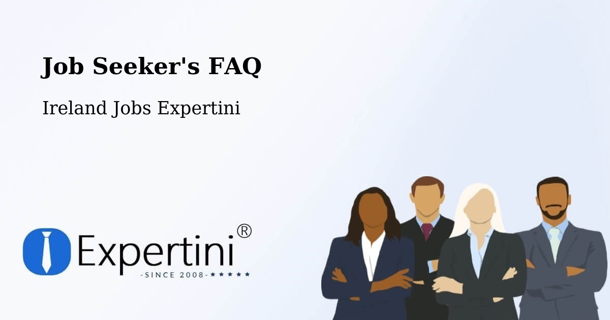 Job Seeker FAQ – Clonskeagh - Ireland Jobs Expertini