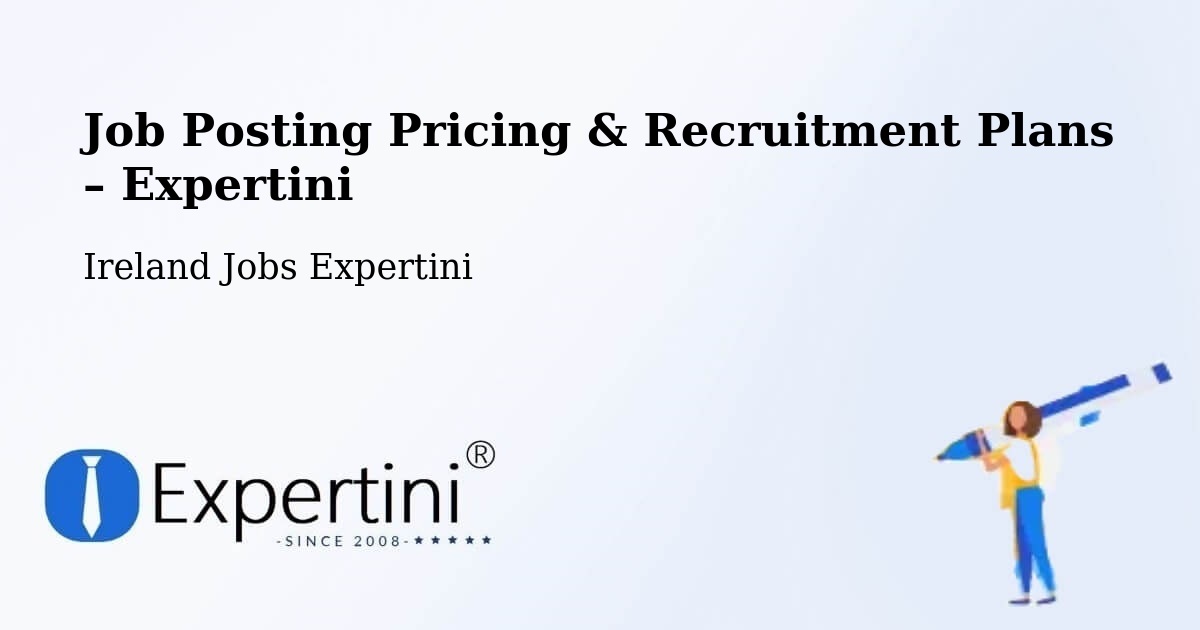 Job Posting Pricing & Recruitment Plans – Clonskeagh - Clonskeagh, Ireland Jobs Expertini